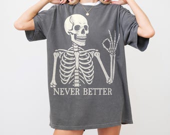 Never Better Skeleton Svg, Skeleton Never Better SVG, Funny Halloween SVG, Funny Skeleton Svg, Never Better Skeleton Halloween Svg, Cricut