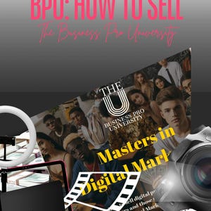 Może przedstawiać: Obraz promocyjny dla "The Business Pro University" z tekstem "BPU: HOW TO SELL" i "Masters in Digital Mark". Obraz zawiera zróżnicowaną grupę osób, laptop, aparat fotograficzny i lampę pierścieniową.