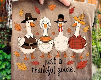 Just a Thankful Goose Png, Funny Goose Fall Png, Thankful Silly Goose, friendsgiving png, Family Turkey day, Thanksgiving Shirts Png