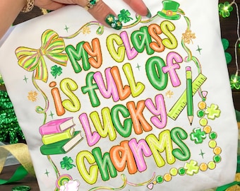 My Class Is Full Of Lucky Charms Png, Teacher St Patrick's Day Png, Shamrock Teacher Png, Lucky Student Png, Teacher Life Png, Irish School