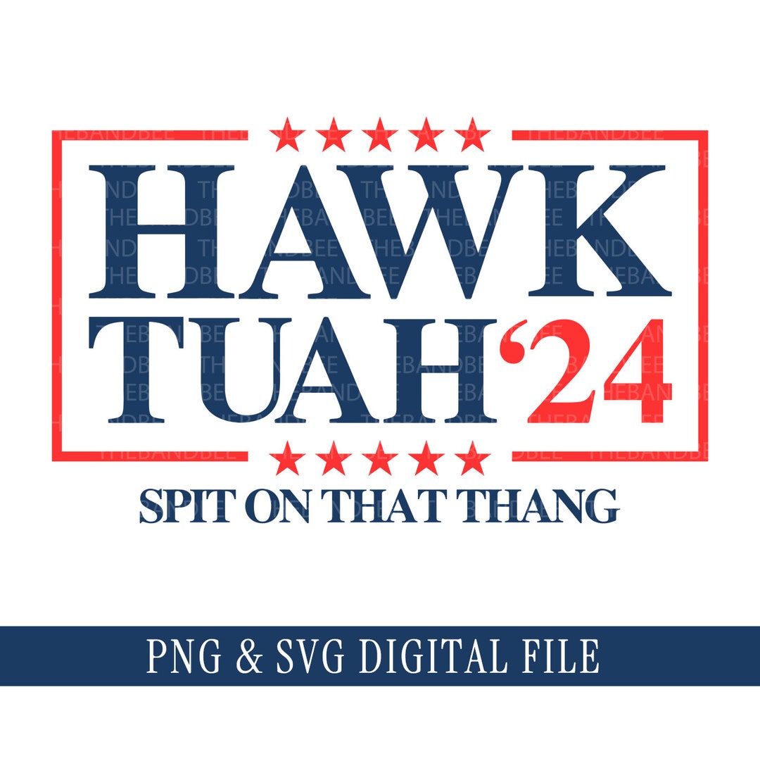 Hawk Tuah Spit on That Thing PNG Hawk Tuah Spit on That Thing Svg Hawk Tuah Svg INSTANT DOWNLOAD