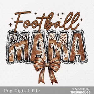 May include: Football Mama graphic with a brown and white leopard print background, brown footballs, and a brown bow. The text "Football Mama" is in brown with a glittery outline.