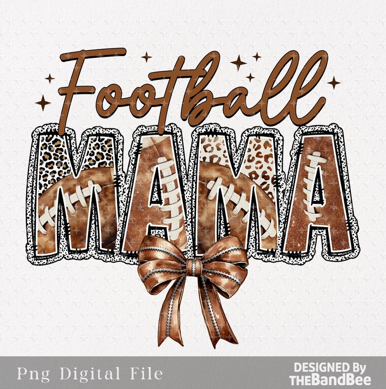 May include: Football Mama graphic with a brown and white leopard print background, brown footballs, and a brown bow. The text "Football Mama" is in brown with a glittery outline.