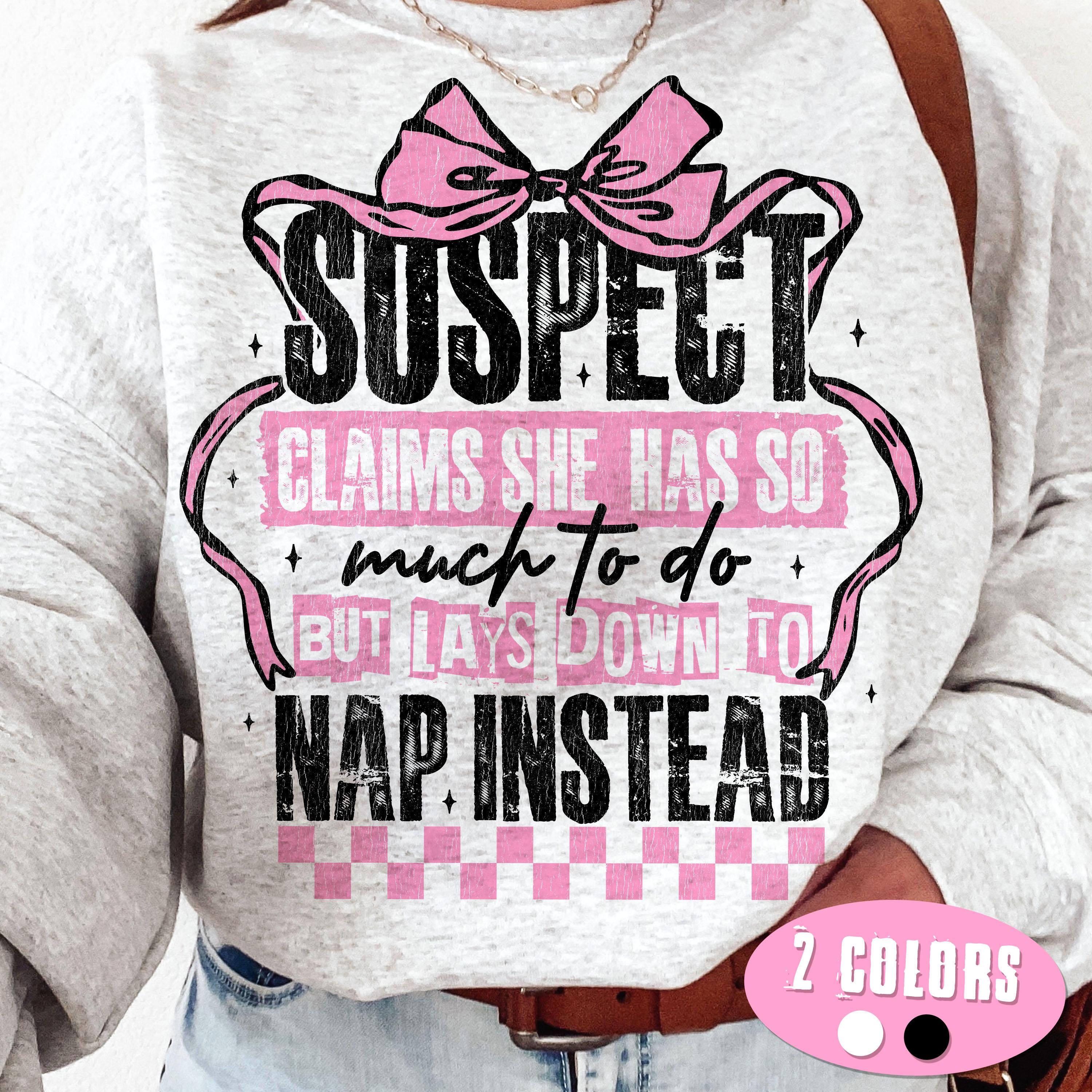Suspect Claims She Put Her Crazy Away Design Png File, Sarcasm png, Suspect Trendy Png, Funny Saying Png, Funny shirt png, Pink Coquette Png