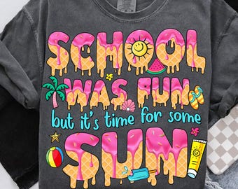 School Was Fun But It's Time For Some Sun Png, Teacher Summer Break Png, End of School Year, Teacher Summer Png, Summer Ice Cream Drip