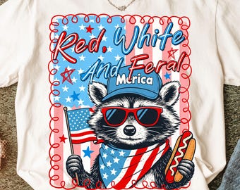 Red White And Feral PNG, Funny Raccoon Shirt PNG, Funny Patriotic Png, Kids 4th Of July png, Merica png, Feral Png, Raccoon USA Png