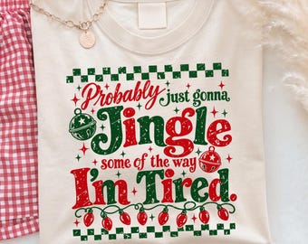 Funny Christmas Png, Jingle Some Of The Way Png, Tired Mom Christmas Png, Sarcastic Christmas Png, Christmas Sublimation Png, Mom Gift