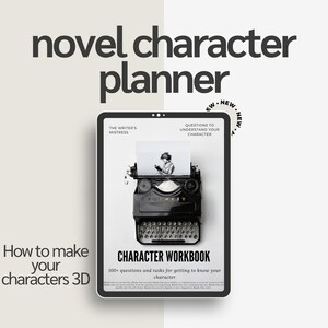 May include: A digital novel character planner on a tablet. The planner features a vintage typewriter with a character workbook and the text "How to make your characters 3D". The workbook includes 100+ questions and tasks.