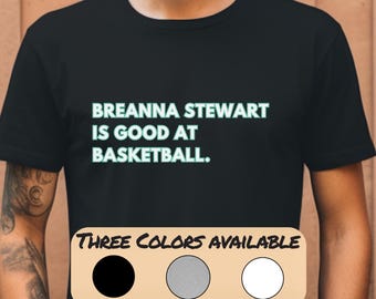 Breanna Stewart Is Good At Basketball T-Shirt: Funny WNBA Liberty Basketball Tee