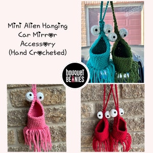 May include: Hand-crocheted mini alien car mirror accessories in teal, green, pink, and red. Each alien has large, googly eyes and fringe. The text reads "Mini Alien Hanging Car Mirror Accessory (Hand Crocheted)" and the logo says "Bouquet Beanies".