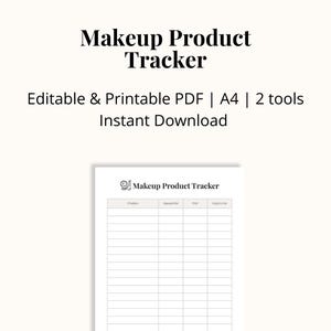 May include: A white printable A4 makeup product tracker with the title "Makeup Product Tracker" in a bold, black font. The tracker includes columns for product, opened on, price, and highlights. The text "Editable & Printable PDF | A4 | 2 tools Instant Download" is also visible.