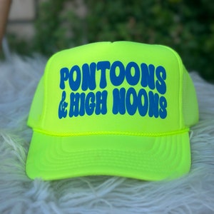 May include: Neon yellow trucker hat with blue text that reads "Pontoons & High Noons".