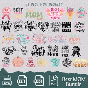 May include: A collection of 31 digital designs featuring various phrases related to mothers, such as "Best Mom Ever" and "World's Best Mom". The designs are in a variety of colors and fonts, and some include floral elements. The designs are available in SVG, JPG, PNG, and PDF formats.