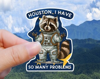 Astronaut Raccoon Waterproof Vinyl Sticker - 'Houston, I Have So Many Problems'