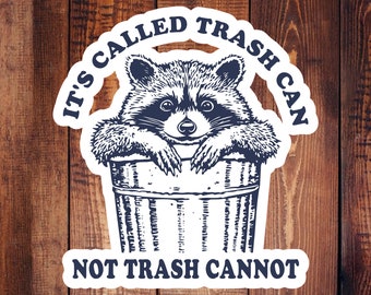 Funny Raccoon Vinyl Sticker: It's Called Trash Can - Waterproof Decal
