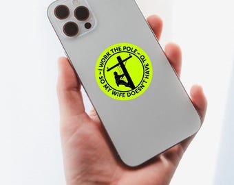 Funny Lineman Sticker: "I Work the Pole" Gift