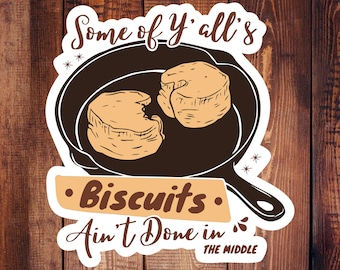 Funny Biscuit Sticker: Southern Quote, Cast Iron Pan - Waterproof Vinyl