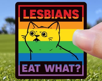 Lesbians Eat What? | Funny Waterproof Vinyl Stickers | High Gloss & Holographic | Sizes 2" to 7"