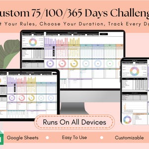 May include: A digital habit tracker displayed on a tablet, computer monitor, and smartphone. The screens show a colorful spreadsheet with the text "Custom 75/100/365 Days Challenge." The image also includes the text "Runs On All Devices," "Google Sheets," "Easy To Use," and "Customizable."