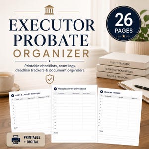 May include: A 26-page Executor Probate Organizer featuring printable checklists, asset logs, and deadline trackers. The document includes an Asset & Liability Inventory, a Probate Step-by-Step Timeline, and a Deadline Tracker, all designed for estate planning and document organization.