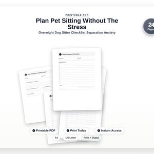 May include: A 24-page printable PDF pet sitting checklist featuring the text Plan Pet Sitting Without The Stress, Overnight Dog Sitter Checklist Separation Anxiety, Sitter Departure Checklist, and Sitter Feedback & Handoff Report with labels for Printable PDF, Print Today, Instant Access, A4, US Letter, and Print + Digital.