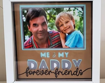Me & My Daddy - Forever Friends - 8x8 Layered 3D Shadow Box- Wooden Frame - Just Add A Picture