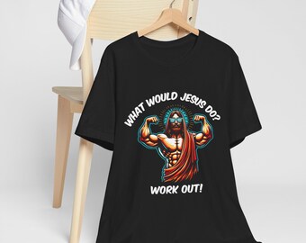 What Would Jesus Do? Work Out T-Shirt | Fitness Jesus | Inspirational Gym Wear | Unisex-Men & Women's Tee