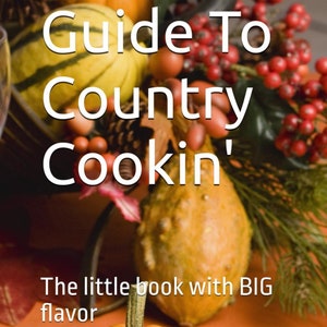 Beginners Guide To Country Cookin’