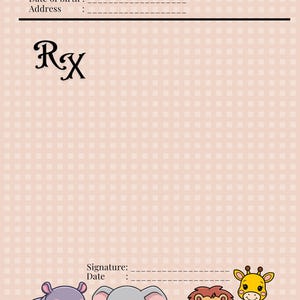 May include: A prescription pad with a light pink background and a repeating square pattern. The top of the pad has the word "Prescription" in cursive. The bottom of the pad has cartoon animals: a hippo, elephant, lion, and giraffe.