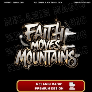 Puede incluir: Un diseño gráfico digital con letras doradas y plateadas sobre un fondo negro. El texto dice "Faith Moves Mountains". El diseño es para una descarga digital y es un diseño premium.