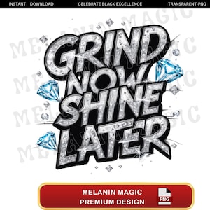 Puede incluir: Un gráfico de purpurina plateada con el texto "Grind Now Shine Later" en negro. El gráfico está rodeado de diamantes azules.