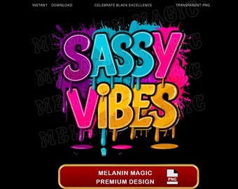 Könnte beinhalten: Der Text Sassy Vibes in bunten, tropfenden Farbklecksen auf schwarzem Hintergrund. Melanin Magic Premium Design steht in weißer Schrift auf einem roten Rechteck am unteren Rand des Bildes.