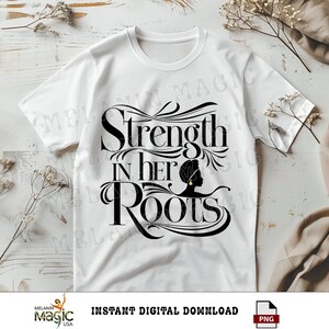 Strength In Her Roots Png Sublimation Design, Empowerment Png, Heritage Pride Png, African American Art, T Shirt Design, Digital Download image 2
