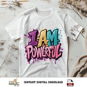 I Am Powerful Png Sublimation Design, Graffiti Art, Motivational Png, Empowerment Png, Inspirational Png, Digital Download, T Shirt Design image 2