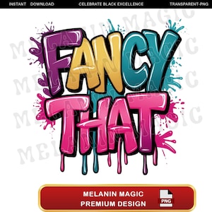 Fancy That Graffiti Art Png Sublimation Design, Urban Style Png, Colorful Art Png, Digital Download, T Shirt Design, Modern Art PNG