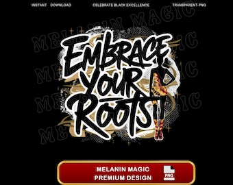 Embrace Your Roots PNG昇華デザイン、エンパワーメントPNG、インスピレーションを与える引用PNG、グラフィティスタイルPNG、Tシャツデザイン、デジタルダウンロード