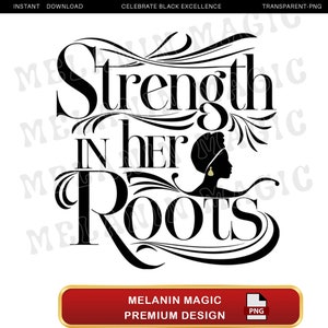 Strength In Her Roots Png Sublimation Design, Empowerment Png, Heritage Pride Png, African American Art, T Shirt Design, Digital Download image 1