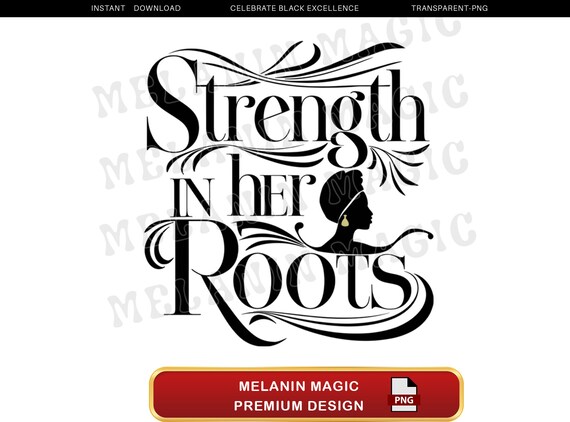 Strength In Her Roots Png Sublimation Design, Empowerment Png, Heritage Pride Png, African American Art, T Shirt Design, Digital Download