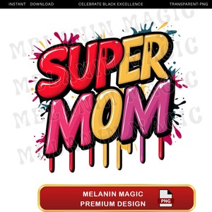 Super Mom Png Sublimation Design, Mother&#39;s Day Png, Superhero Mom Png, Graffiti Mom Png, Digital Download, T Shirt Design, Mom Gift Idea