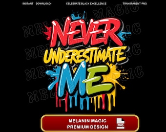 Never Underestimate Me Png Sublimation Design, Graffiti Png Design, Bold Colorful Png, Dripping Paint Png, Digital Download, T Shirt Design