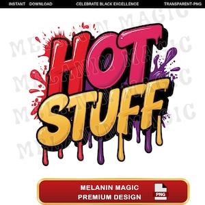May include: A graphic design with the words "HOT STUFF" in a colorful, dripping paint style. The words are in a bold, cartoon font and are set against a white background. The design is perfect for use on t-shirts, mugs, and other merchandise.
