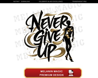 Never Give Up Png Sublimation Design, Motivational Png, Inspirational Png, Uplifting Png, Encouraging Art, T Shirt Design, Digital Download