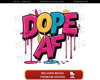 Dope AF Png Sublimation Design, Urban Art Png, Colorful Dripping Paint Png, Graffiti Art, Street Art Png, T Shirt Design, Digital Download