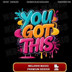 You Got This Png Sublimation Design, Motivational Png, Graffiti Style Png, Inspirational Png, Colorful Png, Digital Download, T Shirt Design