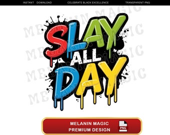 Slay All Day Png Sublimation Design, Graffiti Style Art, Urban Art Png, Dripping Paint Art, Street Art Png, T Shirt Design,?igital Download