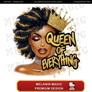 Queen Of Everything Png Sublimation Design, Gold Crown, Empowerment Png, Regal Woman Png, Black Queen Png, T Shirt Design, Digital Download
