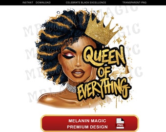 Queen Of Everything Png Sublimation Design, Gold Crown, Empowerment Png, Regal Woman Png, Black Queen Png, T Shirt Design, Digital Download