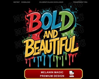 May include: A colorful graphic design with the words "BOLD AND BEAUTIFUL" in a graffiti style with paint splatters and drips. The words are in red, blue, green, and yellow. The text "MELANIN MAGIC PREMIUM DESIGN" is at the bottom of the image.