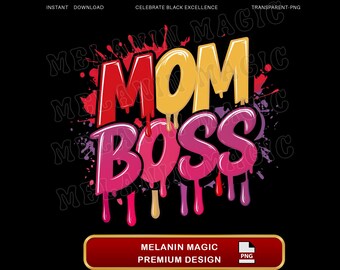May include: A graphic design with the words "MOM BOSS" in bold, colorful lettering on a black background. The word "MOM" is red and yellow, while "BOSS" is pink and purple with dripping effects. The design includes the text "MELANIN MAGIC PREMIUM DESIGN".