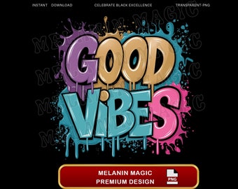 May include: A colorful graphic design with the words "GOOD VIBES" in a graffiti style. The letters are outlined in black and have a dripping effect. The background is black with colorful paint splatters.